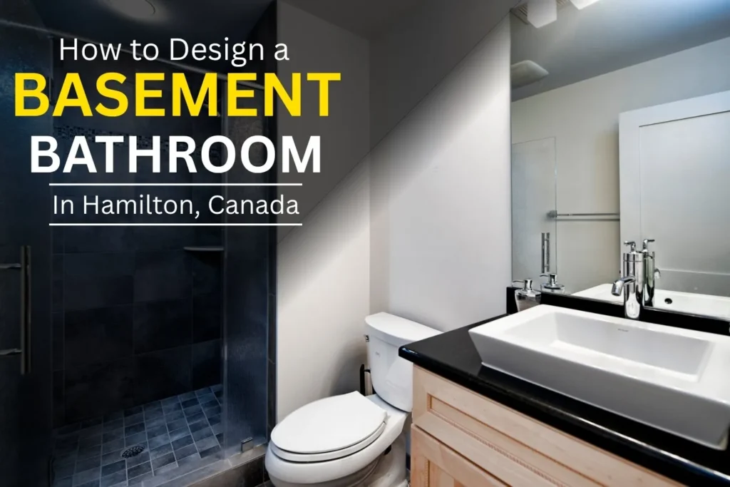 How to Design A Basement Bathroom In Hamilton, Canada